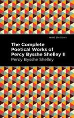 The Complete Poetical Works of Percy Bysshe Shelley Volume II