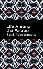 Life Among the Paiutes: Their Wrongs and Claims