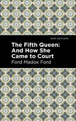 The Fifth Queen: And How She Came to Court