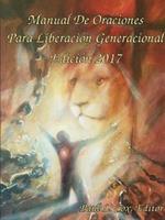 Manual De Oraciones Para Liberacion Generacional - Edicion 2017