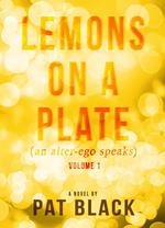 Lemons on a Plate: (an alter-ego speaks)