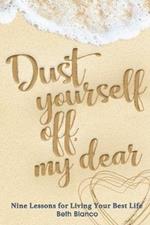 Dust Yourself Off, My Dear: Nine Lessons for Living Your Best Life