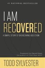 I Am RecoverED: A Simple Story of Overcoming Addiction