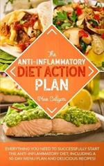 The Anti-Inflammatory Diet Action Plan: Everything You Need to Successfully Start the Anti-Inflammatory Diet; Including a 30-Day Menu Plan and Delicious Recipes!