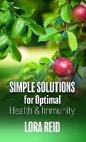 Simple Solutions For Optimal Health and Immunity