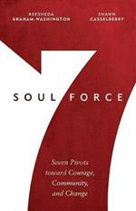 Soul Force: Seven Pivots Toward Courage, Community, and Change