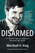 Disarmed: The Radical Life and Legacy of Michael Mj Sharp