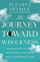 The Journey Toward Wholeness – Enneagram Wisdom for Stress, Balance, and Transformation