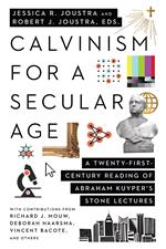 Calvinism for a Secular Age