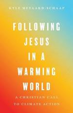 Following Jesus in a Warming World – A Christian Call to Climate Action