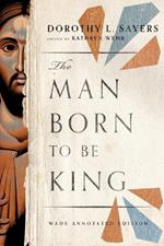 The Man Born to Be King – Wade Annotated Edition