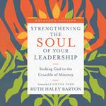 Strengthening the Soul of Your Leadership