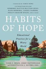 Habits of Hope: Educational Practices for a Weary World