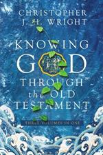 Knowing God Through the Old Testament: Three Volumes in One