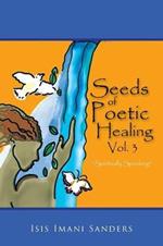 Seeds of Poetic Healing, Vol. 3: Spiritually Speaking