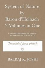 System of Nature by Baron d'Holbach 2 Volumes in One: Laws of the Physical World and of the Moral World