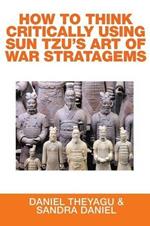 How to Think Critically Using Sun Tzu's Art of War Stratagems