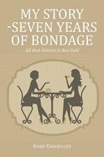 My Story -Seven Years of Bondage: All that Glitters Is Not Gold