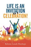 Life is an Invitation to a Celebration!