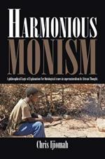 Harmonious Monism: A philosophical Logic of Explanation For Ontological issues in supernaturalism In African Thought.