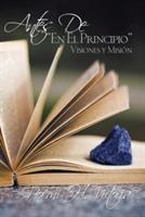 Antes De, En El Principio: Visiones y Mision