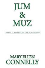 Jum & Muz: I Forget - A Caregivers View of Alzheimers