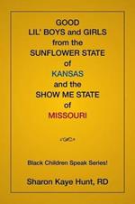 Good Lil' Boys and Girls From The Sunflower State Of Kansas And The Show Me State Of Missouri: (Black Children Speak Series!)