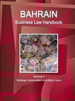 Bahrain Business Law Handbook Volume 1 Strategic Information and Basic Laws