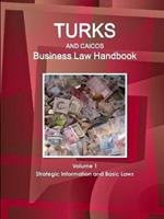 Turks and Caicos Business Law Handbook Volume 1 Strategic Information and Basic Laws