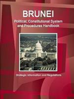 Brunei Political, Constitutional System and Procedures Handbook - Strategic Information and Regulations