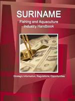 Suriname Fishing and Aquaculture Industry Handbook - Strategic Information, Regulations, Opportunities