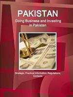 Pakistan: Doing Business and Investing in Pakistan: Strategic, Practical Information, Regulations, Contacts
