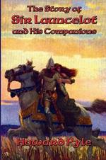 The Story of Sir Launcelot and His Companions