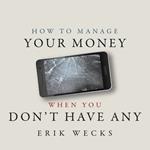 How to Manage Your Money When You Don’t Have Any