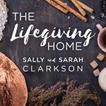 The Lifegiving Home