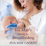 Ina May's Guide to Breastfeeding