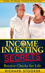 Income Investing Secrets: How to Receive Ever-Growing Dividend and Interest Checks, Safeguard Your Portfolio and Retire Wealthy