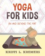 Yoga for Kids: On and Beyond the Mat