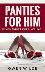 Panties for Him (Punish and Pleasure - Volume 1)