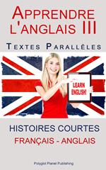 Apprendre l'anglais III - Textes Parallèles (Français - Anglais) Histoires courtes