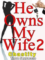 He Owns My Wife 2: Chastity