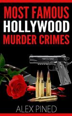 Most Famous Hollywood Murder Crimes