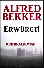 Erwürgt! Kriminalroman