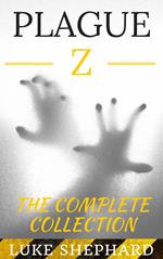 Plague Z: The Complete Collection