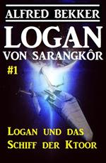 Logan von Sarangkôr #1 - Logan und das Schiff der Ktoor