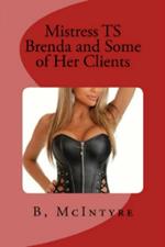 Mistress TS Brenda and Some of Her Clients