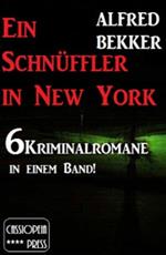 Ein Schnüffler in New York (6 Kriminalromane in einem Band)