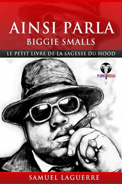 Ainsi parla Biggie Smalls - Le petit livre de la sagesse du hood