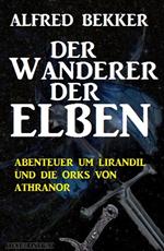 Abenteuer um Lirandil und die Orks von Athranor - Der Wanderer der Elben