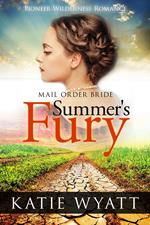 Mail Order Bride: Summer's Fury: Inspirational Historical Western